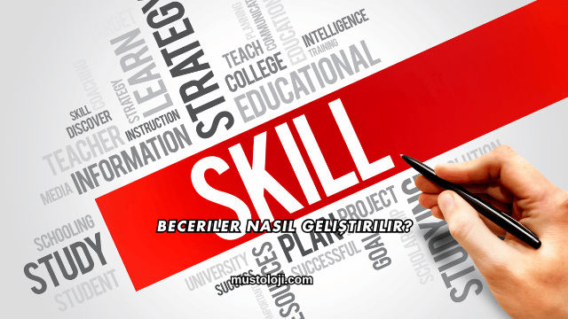 Beceriler Nasıl Geliştirilir?