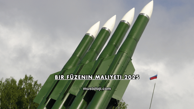 Bir Füzenin Maliyeti 2025