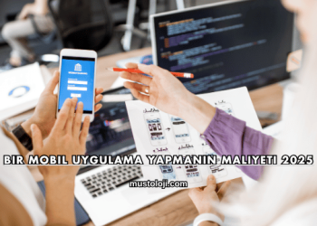 Bir Mobil Uygulama Yapmanın Maliyeti 2025
