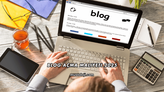 Blog Açma Maliyeti 2025