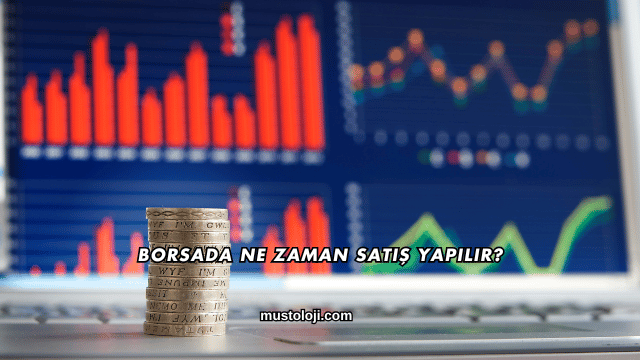Borsada Ne Zaman Satış Yapılır?