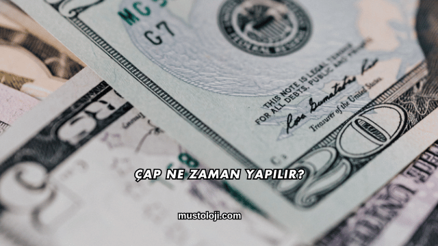 Çap Ne Zaman Yapılır?
