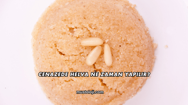 Cenazede Helva Ne Zaman Yapılır?