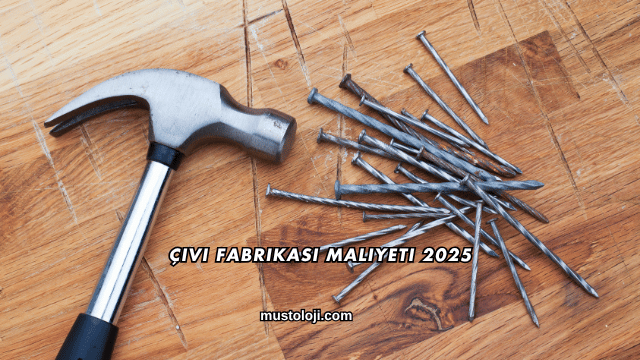 Çivi Fabrikası Maliyeti 2025