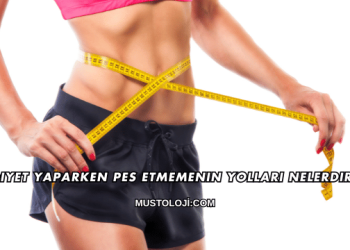 Diyet Yaparken Pes Etmemenin Yolları Nelerdir?