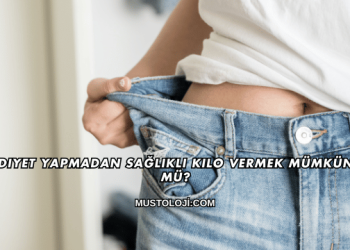 Diyet Yapmadan Sağlıklı Kilo Vermek Mümkün mü?