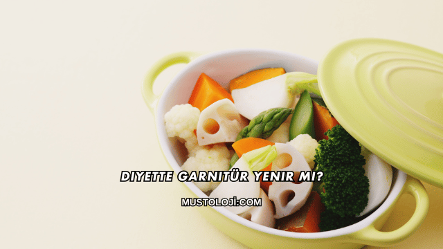 Diyette Garnitür Yenir mi?