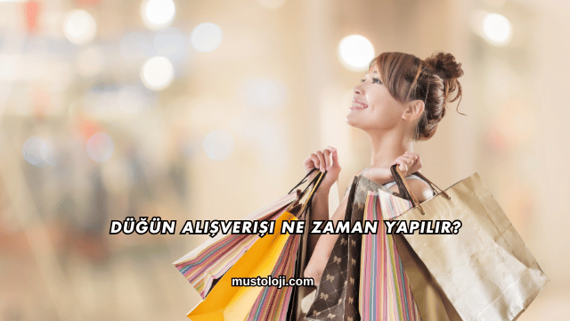 Düğün Alışverişi Ne Zaman Yapılır?