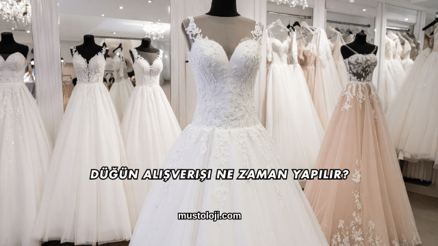Düğün Alışverişi Ne Zaman Yapılır?