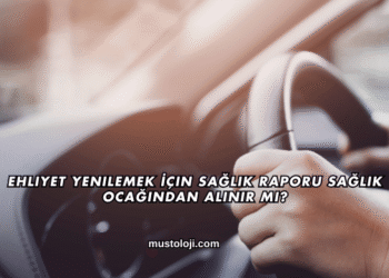 Ehliyet Yenilemek İçin Sağlık Raporu Sağlık Ocağından Alınır mı?