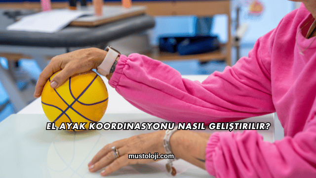 El Ayak Koordinasyonu Nasıl Geliştirilir?