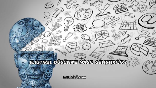 Eleştirel Düşünme Nasıl Geliştirilir?