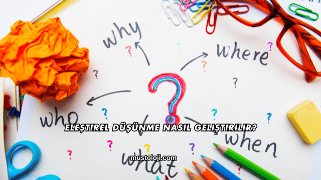 Eleştirel Düşünme Nasıl Geliştirilir?