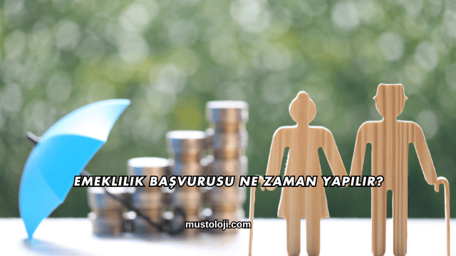 Emeklilik Başvurusu Ne Zaman Yapılır?