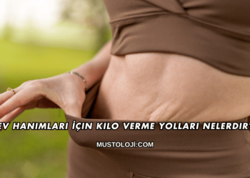 Ev Hanımları İçin Kilo Verme Yolları Nelerdir?