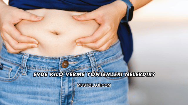 Evde Kilo Verme Yöntemleri Nelerdir?