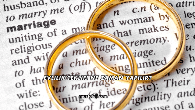 Evlilik Teklifi Ne Zaman Yapılır?