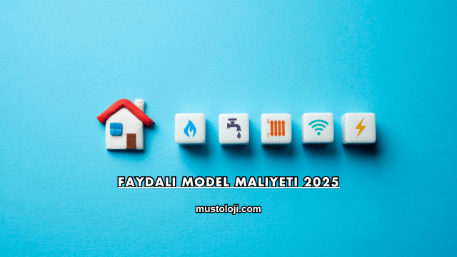 Faydalı Model Maliyeti 2025