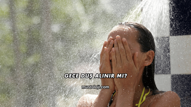 Gece Duş Alınır mı?