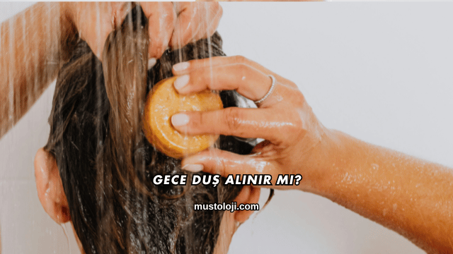 Gece Duş Alınır mı?