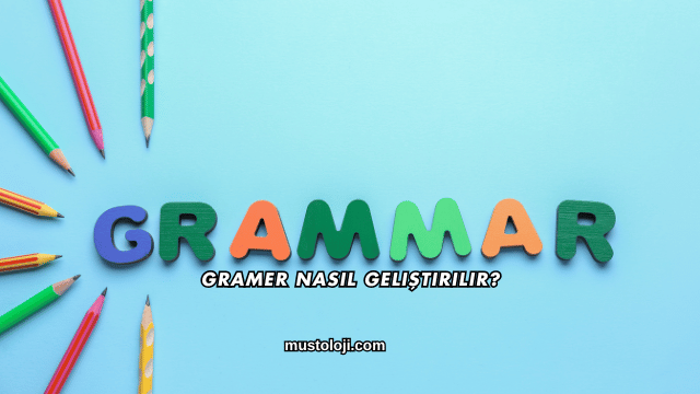 Gramer Nasıl Geliştirilir?