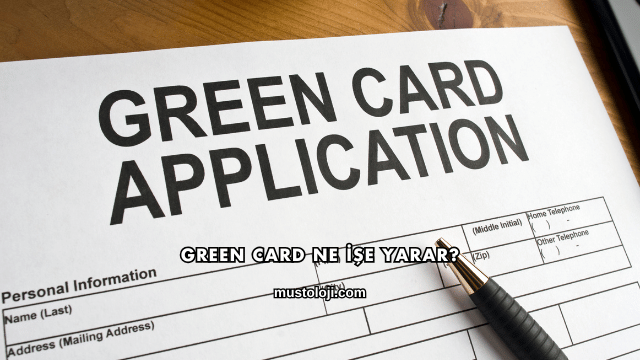 Green Card Ne İşe Yarar?