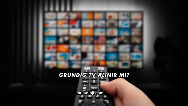 Grundig TV Alınır mı?