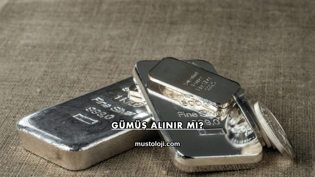 Gümüş Alınır mı?