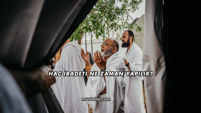 Hac İbadeti Ne Zaman Yapılır?