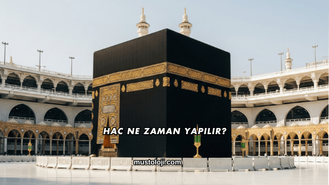 Hac Ne Zaman Yapılır?