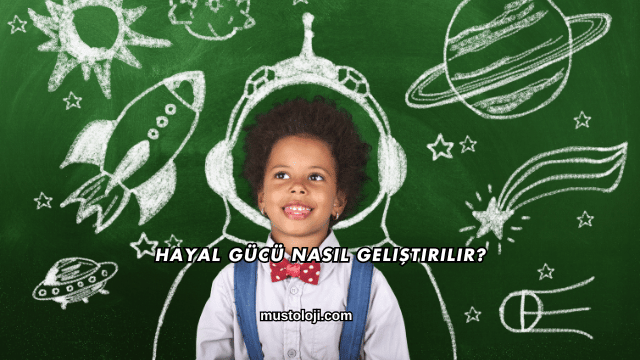 Hayal Gücü Nasıl Geliştirilir?