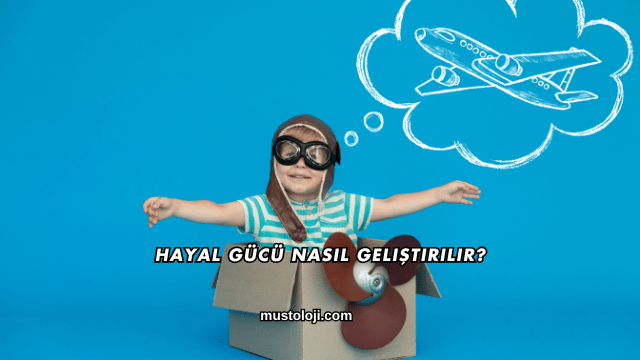 Hayal Gücü Nasıl Geliştirilir?