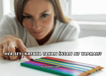 Her Şeyi Kafaya Takan İnsan Ne Yapmalı?