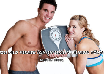 Hızlı Kilo Vermek İçin En Etkili 5 Bilimsel Yöntem