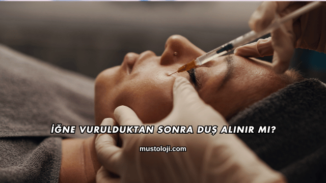 İğne Vurulduktan Sonra Duş Alınır mı?