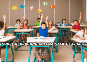 İlkokul Okuduğunu Anlama Nasıl Geliştirilir?