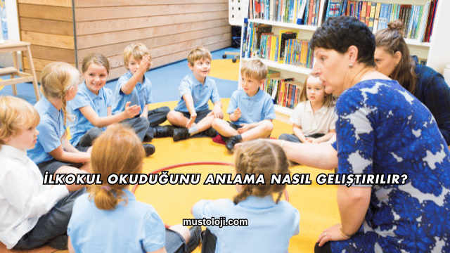 İlkokul Okuduğunu Anlama Nasıl Geliştirilir?