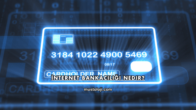 İnternet Bankacılığı Nedir?