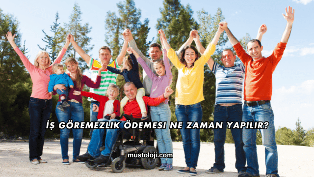 İş Göremezlik Ödemesi Ne Zaman Yapılır?