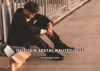 İşsizliğin Sosyal Maliyeti 2025