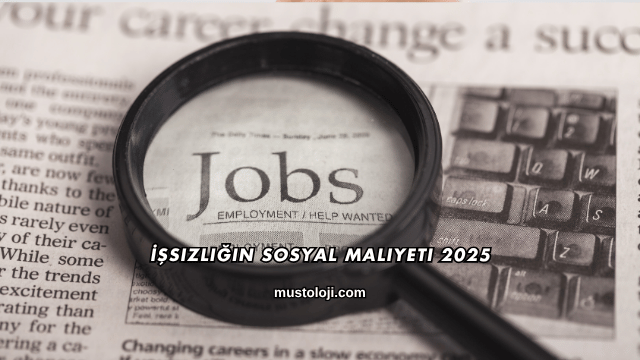 İşsizliğin Sosyal Maliyeti 2025