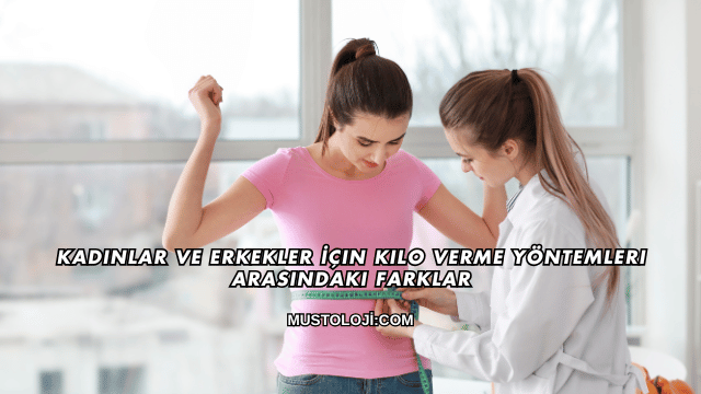 Kadınlar ve Erkekler İçin Kilo Verme Yöntemleri Arasındaki Farklar