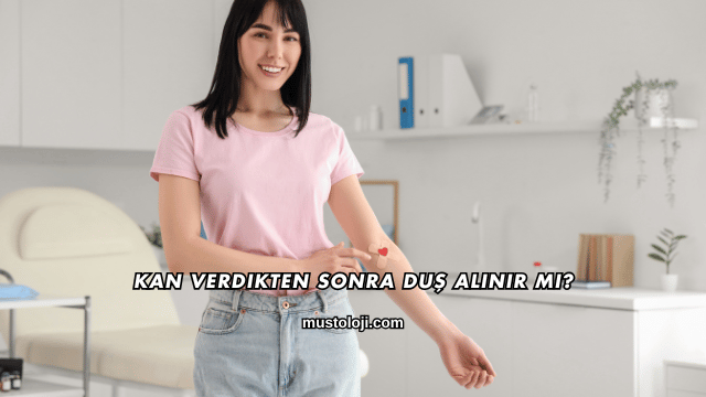 Kan Verdikten Sonra Duş Alınır mı?