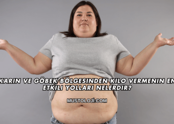 Karın ve Göbek Bölgesinden Kilo Vermenin En Etkili Yolları Nelerdir?