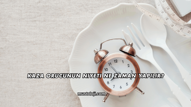 Kaza Orucunun Niyeti Ne Zaman Yapılır?