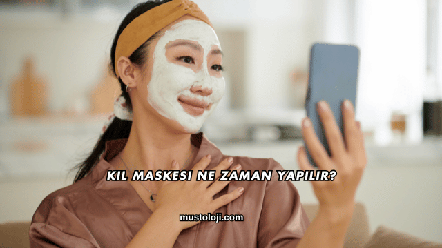 Kil Maskesi Ne Zaman Yapılır?