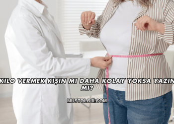 Kilo Vermek Kışın mı Daha Kolay Yoksa Yazın mı?