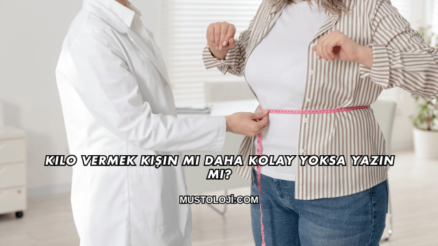 Kilo Vermek Kışın mı Daha Kolay Yoksa Yazın mı?