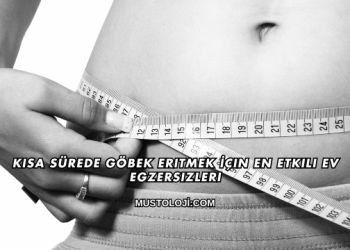 Kısa Sürede Göbek Eritmek İçin En Etkili Ev Egzersizleri