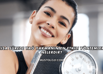 Kısa Sürede Yağ Yakmanın En Etkili Yöntemleri Nelerdir?